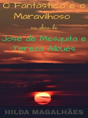 cover image of O Fantástico e o Maravilhoso na obra de José de Mesquita e Tereza Albués